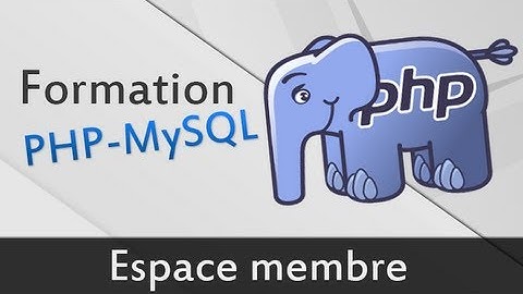 Gérer un espace membre - Formation PHP MySQL #12