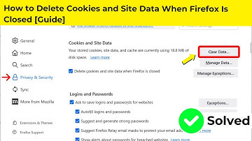 How to Delete Cookies and Site Data When Firefox Is Closed [Guide]