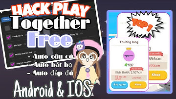 HACK PLAY TOGETHER MỚI NHẤT | CÁCH HACK PLAY TOGETHER AUTO BẮT BỌ CÀY TIỀN | HACK PLAY TOGETHER IOS