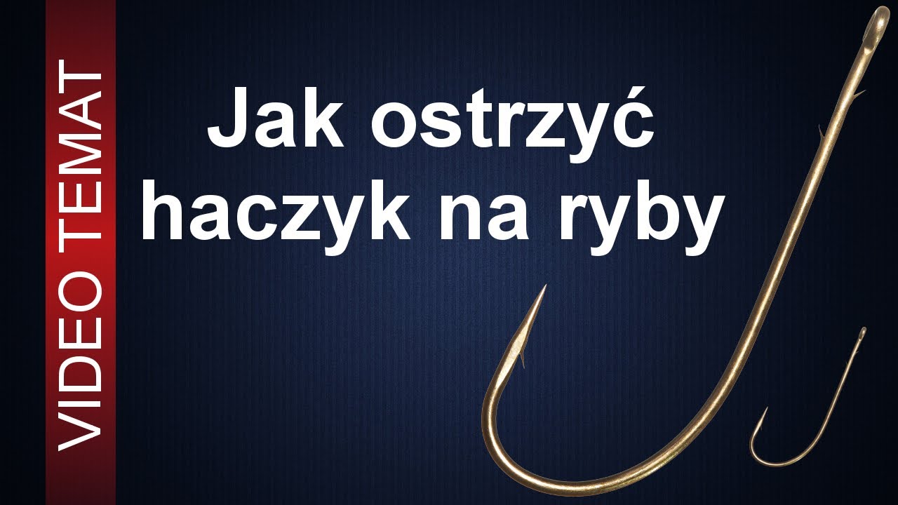 Jas Kupowal Haczyki W Sklepie Wedkarskim Duzy Haczyk Byl Jak naostrzyć haczyk na ryby - YouTube