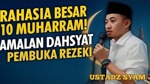 RAHASIA BESAR 10 MUHARRAM! Amalan Dahsyat Pembuka Rezeki & Penghapus Dosa | Ustadz Syam