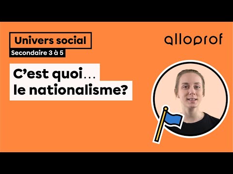 C&rsquo;est quoi... le nationalisme? | Histoire | Alloprof