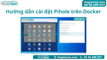 Hướng dẫn cài đặt Pihole trên Docker | Thế Giới NAS
