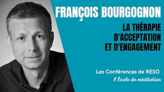 François Bourgognon - La thérapie d'acceptation et d'engagement