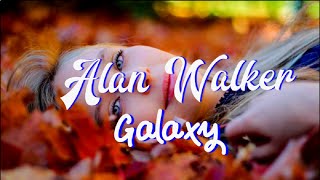 Alan Walker - Galaxy || New song 2021 || Lyrics