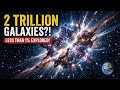 The Universe Just Got 2 TRILLION Times Bigger