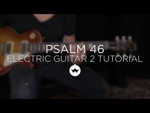 Psalm 46 (Lord of Hosts)  Electric Guitar 2 Tutorial - The Worship Intiative