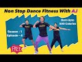 Episode 4  season 1  non stop dance fitness with aj  burn upto 24kgs in a month  ajdancefit