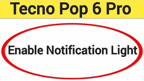 How to enable notification light, Tecno Pop 6 Pro me notification light enable kaise karen, lighting