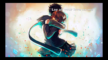 Male Nightcore~ Lay all Your Love on Me