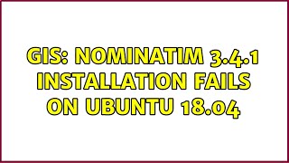 GIS: Nominatim 3.4.1 installation fails on Ubuntu 18.04