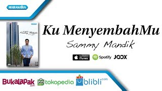 Kumenyembahmu  Sammy Mandik 