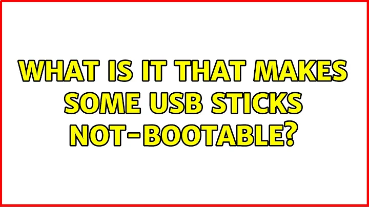 What is it that makes some USB sticks not-bootable? (6 Solutions!!)