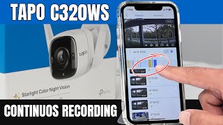 Tapo C320WS Continuous Recording - RECORD ALL THE TIME
