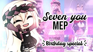 ♡ Seven You Complete MEP - Birthday Special ♡