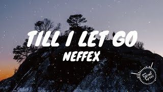 NEFFEX - Till I Let Go [Lyrics]