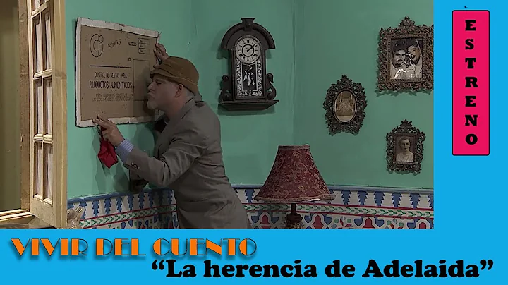 Vivir del cuento  LA HERENCIA DE ADELAIDA (ESTRENO 8 julio 2019)