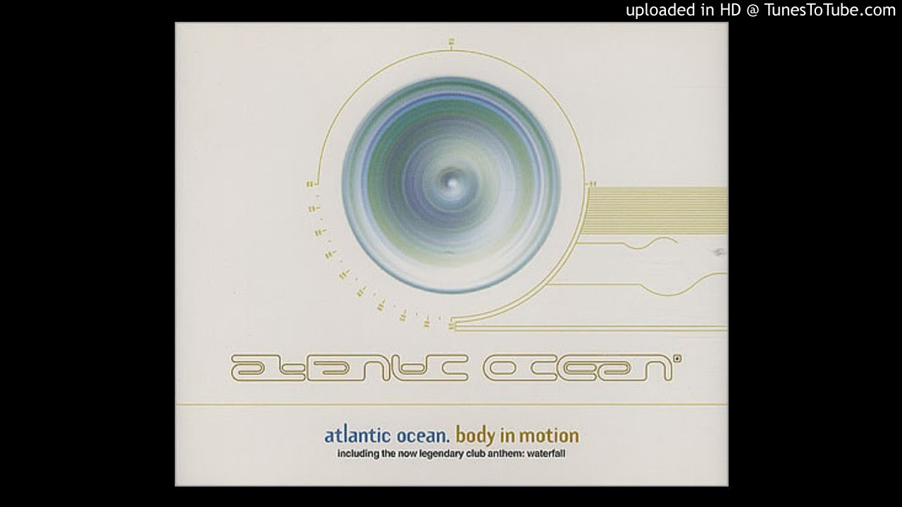 Atlantic Ocean Body In Motion (Full On Vocal Mix) House YouTube