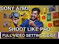 How to Setup SONY A7M3 For Video | Video Setting Guide