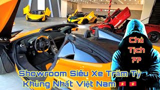 Cùng Chủ Tịch Lái Siêu Xe McLaren 10 Tỷ  Khám Phá Showroom Supercar Trăm Tỷ Khủng Nhất Việt Nam