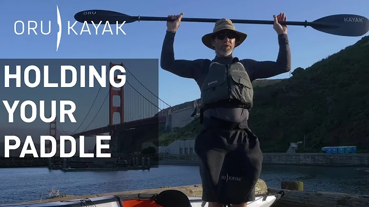 Oru Kayak How To: Paddling Basics and How to Hold Your Kayak Paddle