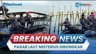 🔴 BREAKING NEWS: Pembongkaran Pagar Laut 'Misterius' di Perairan Tangerang, TNI AL Tarik Pakai Tali