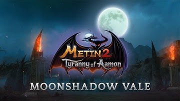 Metin2: Tyranny of Aamon - Moonshadow Vale