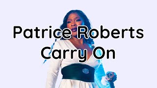 Patrice Roberts - Carry on (lyrics)