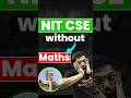 NIT CSE without Maths JEE 2026 😱?#jee #jeeexam #iitjee #jee2026 #jeemain #shorts #nit #cse