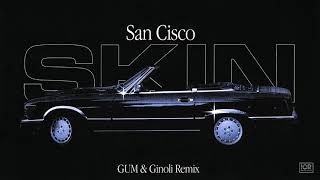 San Cisco - Skin (GUM & Ginoli Remix)