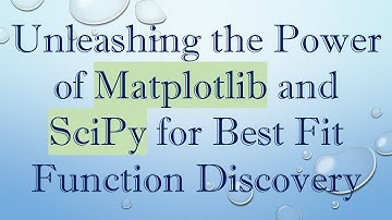 Unleashing the Power of Matplotlib and SciPy for Best Fit Function Discovery
