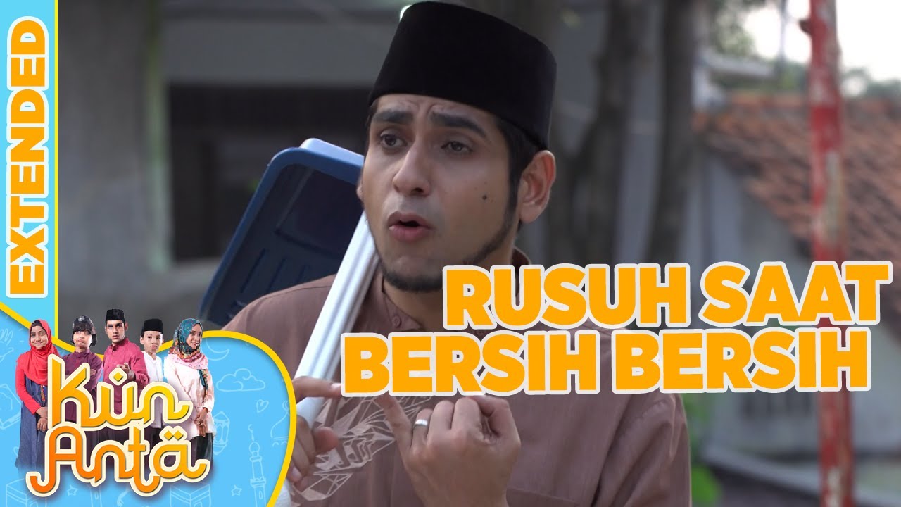 Malah Rusuh Saat Bersih Bersih - Kun Anta