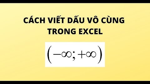 CÁCH VIẾT DẤU VÔ CÙNG TRONG EXCEL