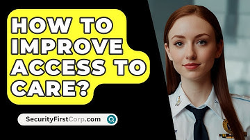 How To Improve Access To Care? - SecurityFirstCorp.com