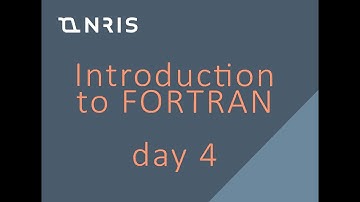 NRIS introduction to FORTRAN series, Day 4
