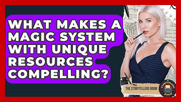 What Makes A Magic System With Unique Resources Compelling? - The Storytellers Room