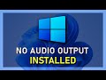 How To Fix “No Audio Output Device is Installed” - Windows 10