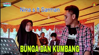 SARMAN FT NINA S - BUNGA DAN KUMBANG ||  Video  Live Hajatan.