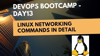 Linux Networking Command explained with Real Time Scenarios | Devops Bootcamp - Day 13