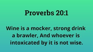 Proverbs 20:1 NASB Wine is a mocker, strong drink a brawler, And whoever...