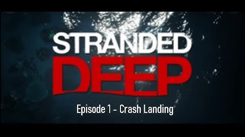 Stranded Deep: Episode 1 - A Crash Landing (Day 1 Survival/ Crab Fight / Poisoning/ Creating Fire)