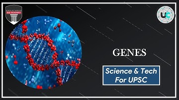 Science and Technology for UPSC : Biotechnology - Genes | UPSC CSE