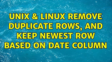 Unix & Linux: Remove duplicate rows, and keep newest row based on date column