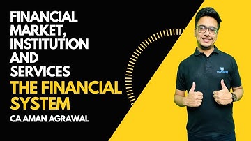 #1 THE FINANCIAL SYSTEM | FINANCIAL MARKET, INSTITUTION AND SERVICES
