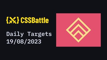 CSS Battle Daily Targets August 19 | 100% match solution