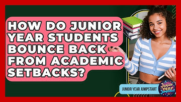 How Do Junior Year Students Bounce Back From Academic Setbacks? - Junior Year Jumpstart