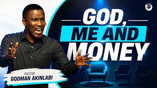God, Me And Money| Pastor Godman Akinlabi