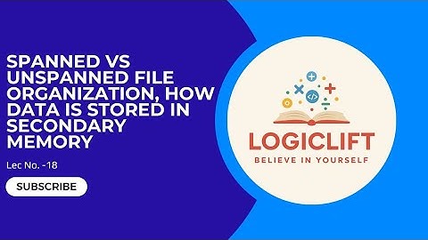 Spanned vs Unspanned File Organization | How Data is Stored in Secondary Memory || Lec No. 18