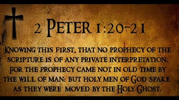2 Peter 1 - Knowing this first, that no prophecy of the scripture is of any private interpretation.