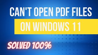 can't open pdf files on windows 11 | quick fix